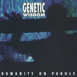 Genetic Wisdom : Humanity on Parole